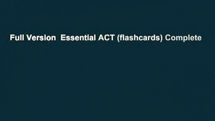 Full Version  Essential ACT (flashcards) Complete