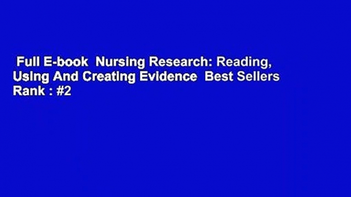 Full E-book  Nursing Research: Reading, Using And Creating Evidence  Best Sellers Rank : #2