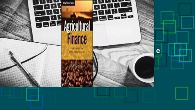 Agricultural Finance: From Crops to Land, Water and Infrastructure Complete