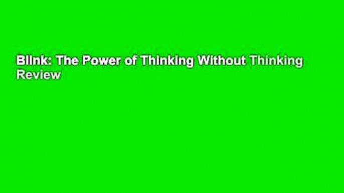 Blink: The Power of Thinking Without Thinking  Review