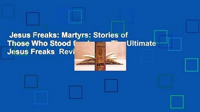 Jesus Freaks: Martyrs: Stories of Those Who Stood for Jesus: The Ultimate Jesus Freaks  Review