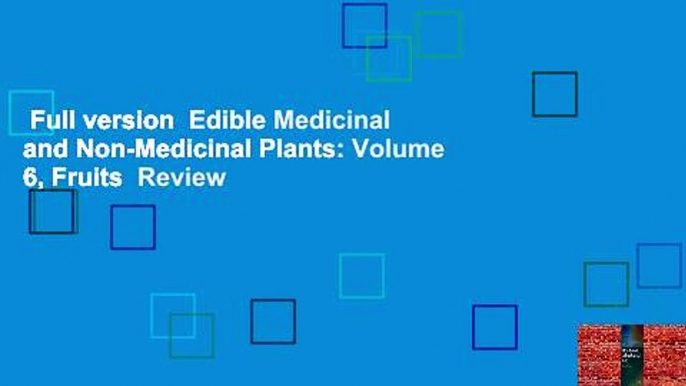 Full version  Edible Medicinal and Non-Medicinal Plants: Volume 6, Fruits  Review