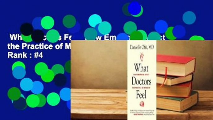 What Doctors Feel: How Emotions Affect the Practice of Medicine  Best Sellers Rank : #4