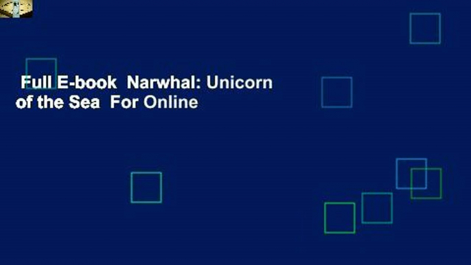 Full E-book  Narwhal: Unicorn of the Sea  For Online