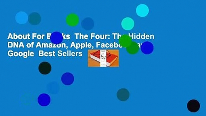 About For Books  The Four: The Hidden DNA of Amazon, Apple, Facebook, and Google  Best Sellers