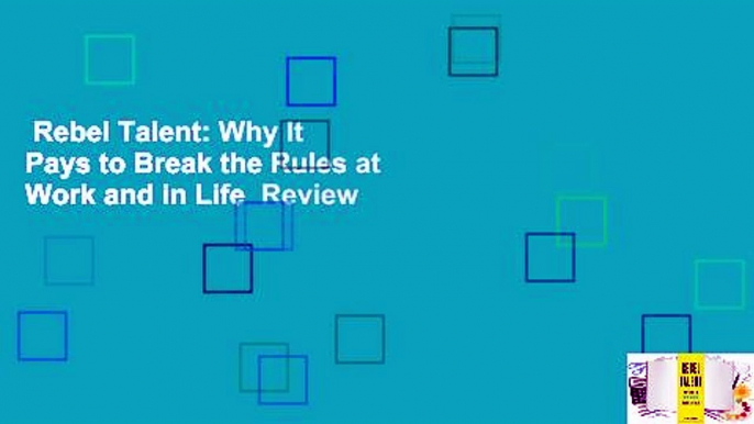 Rebel Talent: Why It Pays to Break the Rules at Work and in Life  Review