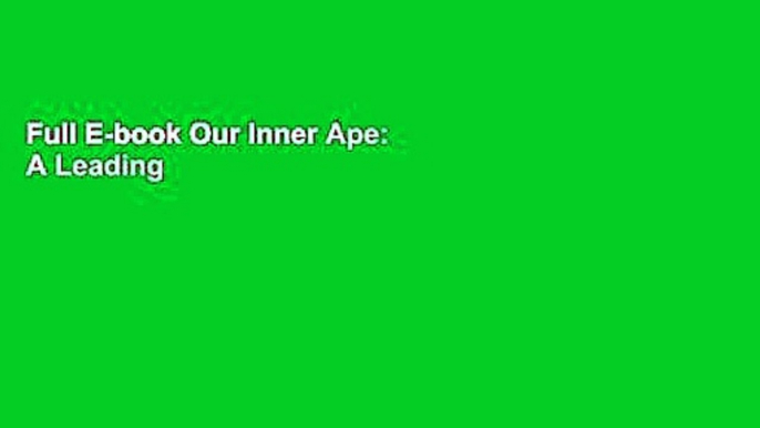 Full E-book Our Inner Ape: A Leading Primatologist Explains Why We Are Who We Are by Frans de Waal