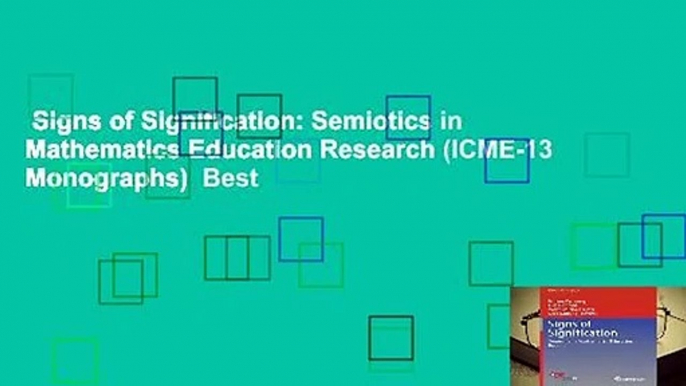 Signs of Signification: Semiotics in Mathematics Education Research (ICME-13 Monographs)  Best