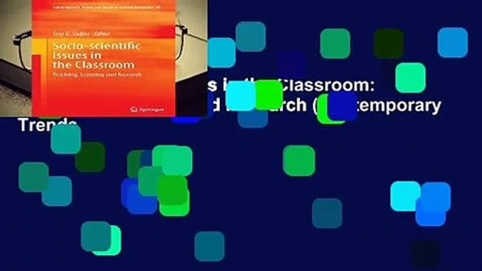 Socio-scientific Issues in the Classroom: Teaching, Learning and Research (Contemporary Trends