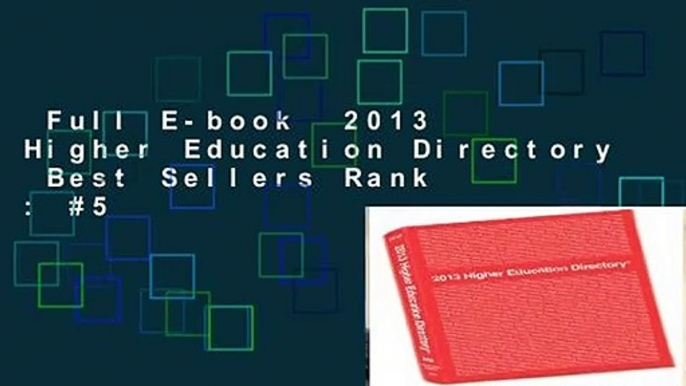 Full E-book  2013 Higher Education Directory  Best Sellers Rank : #5