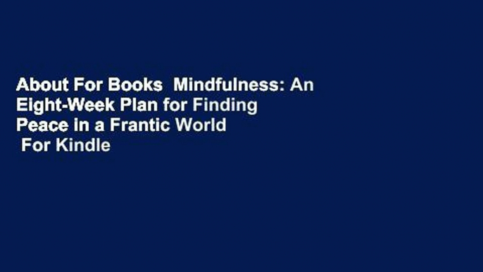 About For Books  Mindfulness: An Eight-Week Plan for Finding Peace in a Frantic World  For Kindle