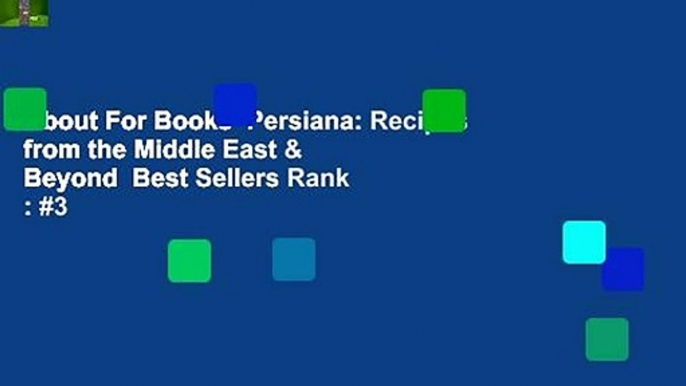 About For Books  Persiana: Recipes from the Middle East & Beyond  Best Sellers Rank : #3