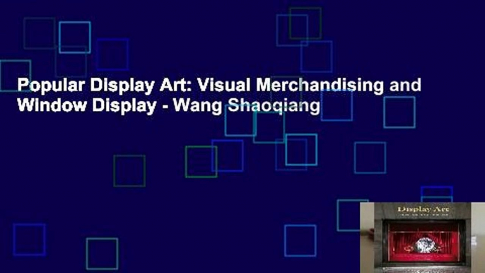 Popular Display Art: Visual Merchandising and Window Display - Wang Shaoqiang