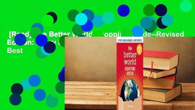 [Read] The Better World Shopping Guide--Revised Edition: Every Dollar Makes a Difference  Best