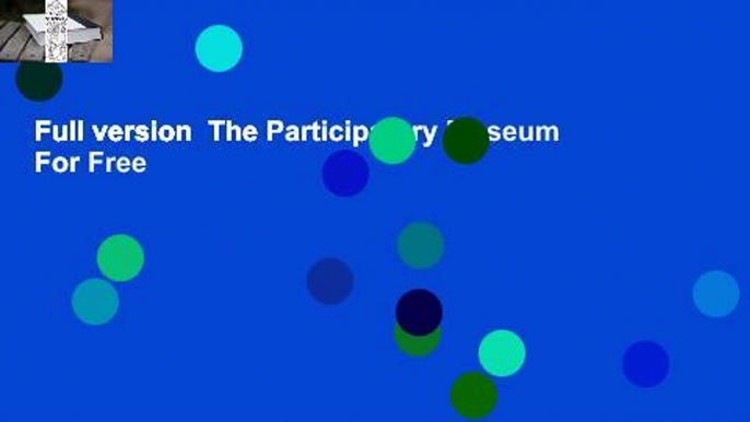 Full version  The Participatory Museum  For Free