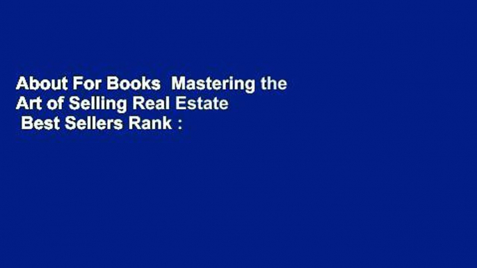 About For Books  Mastering the Art of Selling Real Estate  Best Sellers Rank : #5