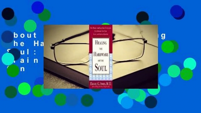 About For Books  Healing the Hardware of the Soul: How Making the Brain Soul Connection Can