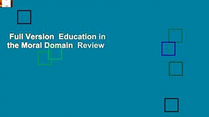 Full Version  Education in the Moral Domain  Review