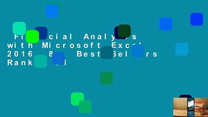 Financial Analysis with Microsoft Excel 2016, 8e  Best Sellers Rank : #1