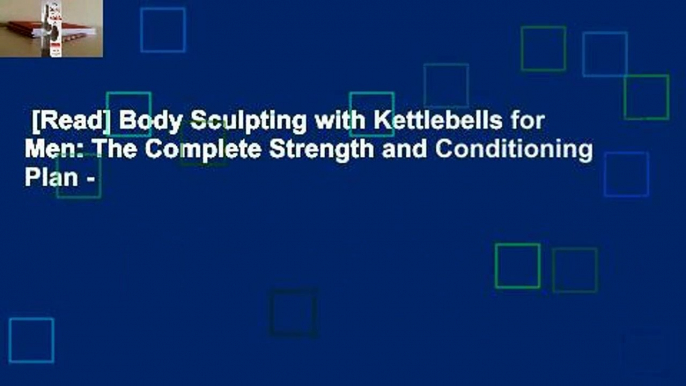 [Read] Body Sculpting with Kettlebells for Men: The Complete Strength and Conditioning Plan -