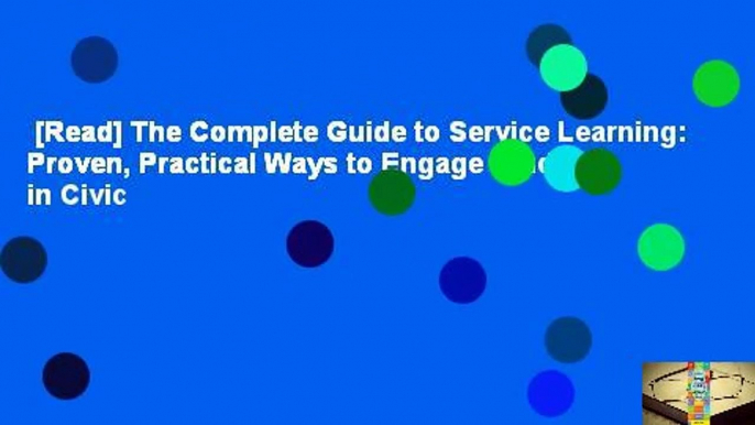 [Read] The Complete Guide to Service Learning: Proven, Practical Ways to Engage Students in Civic
