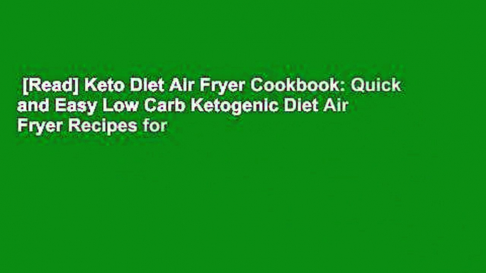 [Read] Keto Diet Air Fryer Cookbook: Quick and Easy Low Carb Ketogenic Diet Air Fryer Recipes for