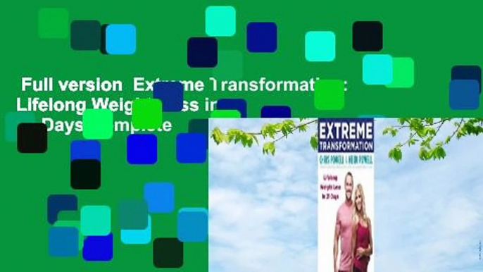 Full version  Extreme Transformation: Lifelong Weight Loss in 21 Days Complete