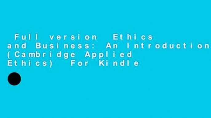 Full version  Ethics and Business: An Introduction (Cambridge Applied Ethics)  For Kindle