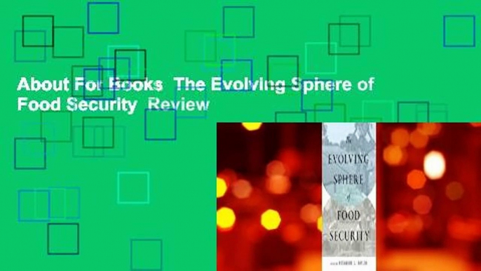 About For Books  The Evolving Sphere of Food Security  Review