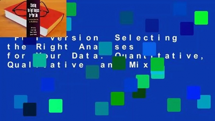 Full version  Selecting the Right Analyses for Your Data: Quantitative, Qualitative, and Mixed