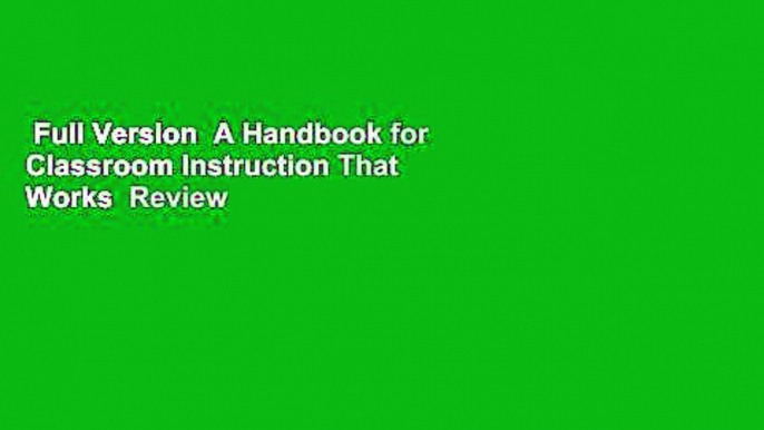 Full Version  A Handbook for Classroom Instruction That Works  Review