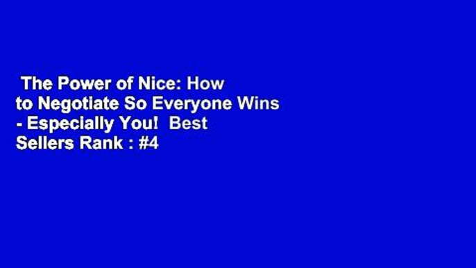 The Power of Nice: How to Negotiate So Everyone Wins - Especially You!  Best Sellers Rank : #4