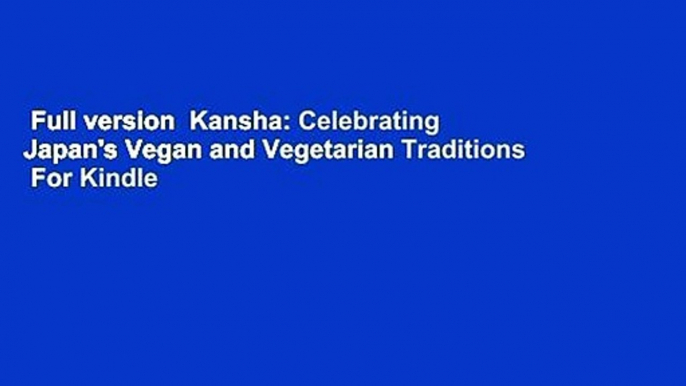 Full version  Kansha: Celebrating Japan's Vegan and Vegetarian Traditions  For Kindle