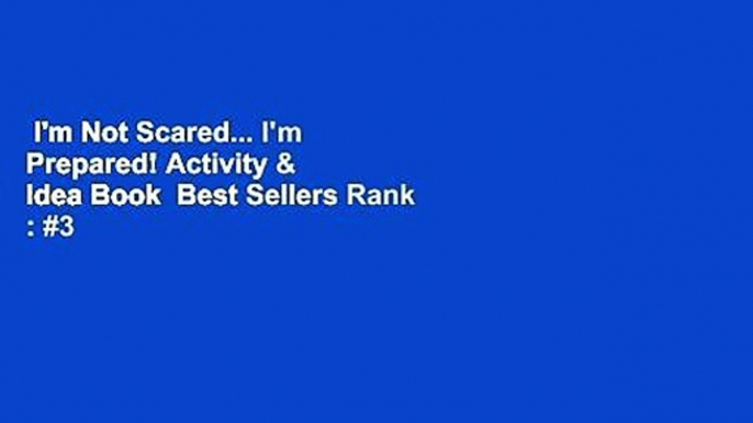 I'm Not Scared... I'm Prepared! Activity & Idea Book  Best Sellers Rank : #3