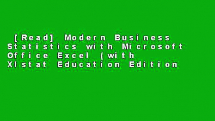 [Read] Modern Business Statistics with Microsoft Office Excel (with Xlstat Education Edition