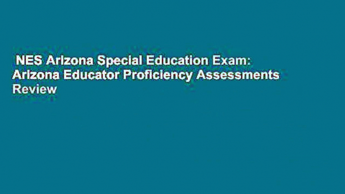 NES Arizona Special Education Exam: Arizona Educator Proficiency Assessments  Review