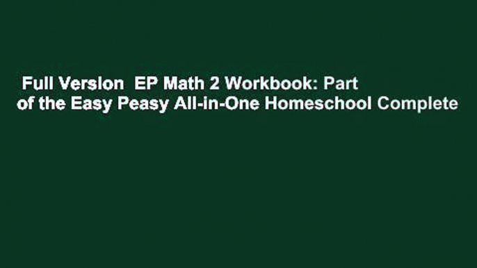 Full Version  EP Math 2 Workbook: Part of the Easy Peasy All-in-One Homeschool Complete