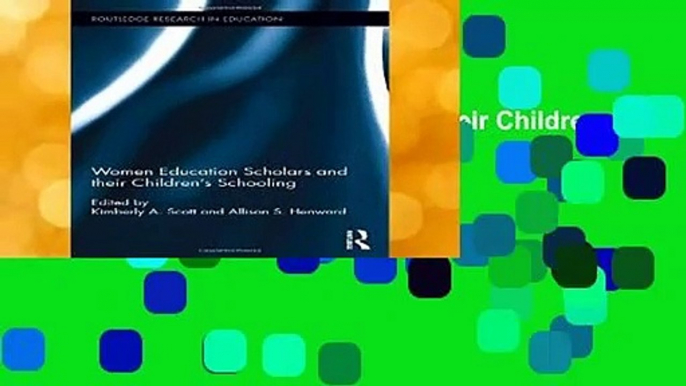 Women Education Scholars and their Children s Schooling (Routledge Research in Education)  For