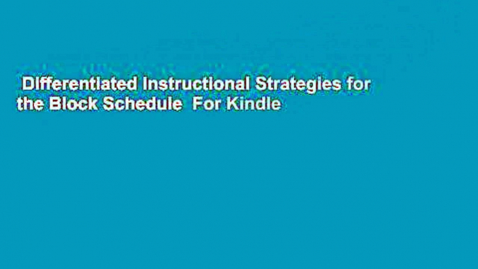 Differentiated Instructional Strategies for the Block Schedule  For Kindle