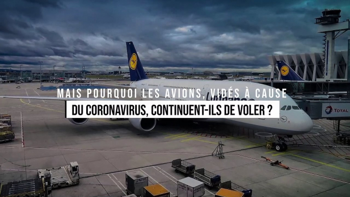 Mais pourquoi les avions, vidés à cause du coronavirus, continuent-ils de voler ?