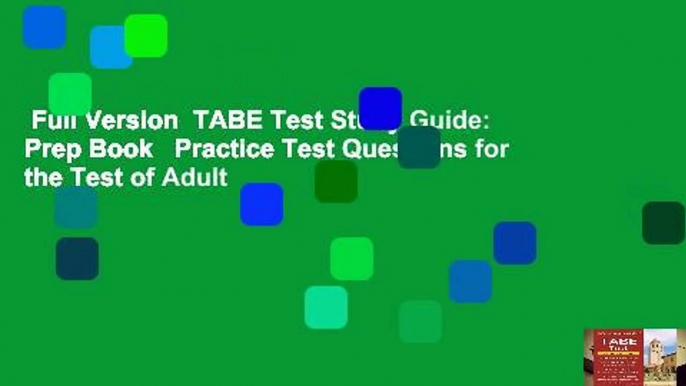 Full Version  TABE Test Study Guide: Prep Book   Practice Test Questions for the Test of Adult