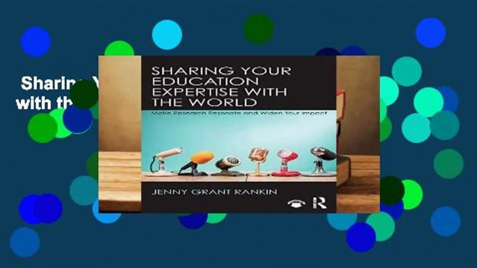 Sharing Your Education Expertise with the World Complete