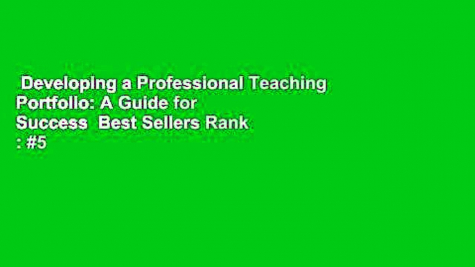 Developing a Professional Teaching Portfolio: A Guide for Success  Best Sellers Rank : #5