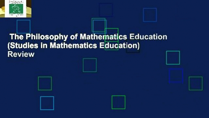 The Philosophy of Mathematics Education (Studies in Mathematics Education)  Review