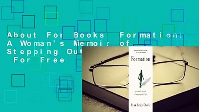 About For Books  Formation: A Woman's Memoir of Stepping Out of Line  For Free