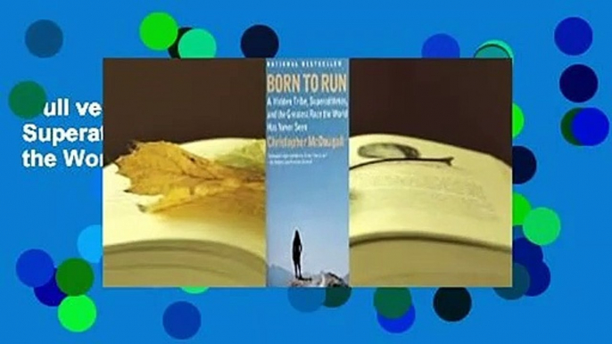 Full version  Born to Run: A Hidden Tribe, Superathletes, and the Greatest Race the World Has