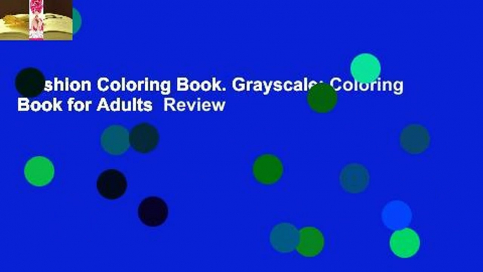 Fashion Coloring Book. Grayscale: Coloring Book for Adults  Review