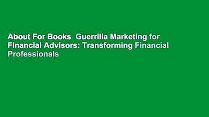 About For Books  Guerrilla Marketing for Financial Advisors: Transforming Financial Professionals