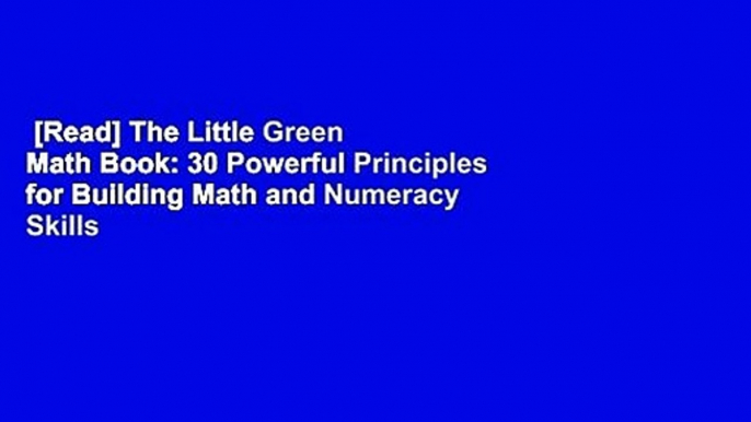 [Read] The Little Green Math Book: 30 Powerful Principles for Building Math and Numeracy Skills