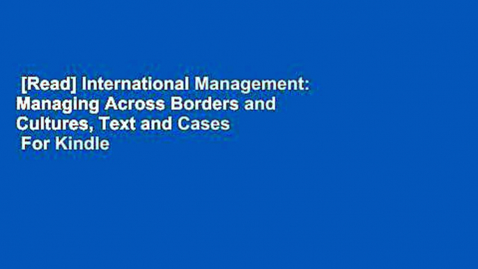 [Read] International Management: Managing Across Borders and Cultures, Text and Cases  For Kindle